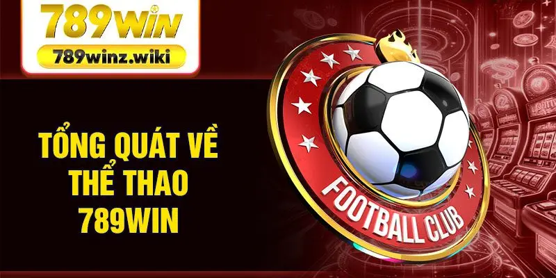 Tổng quát về thể thao 789Win