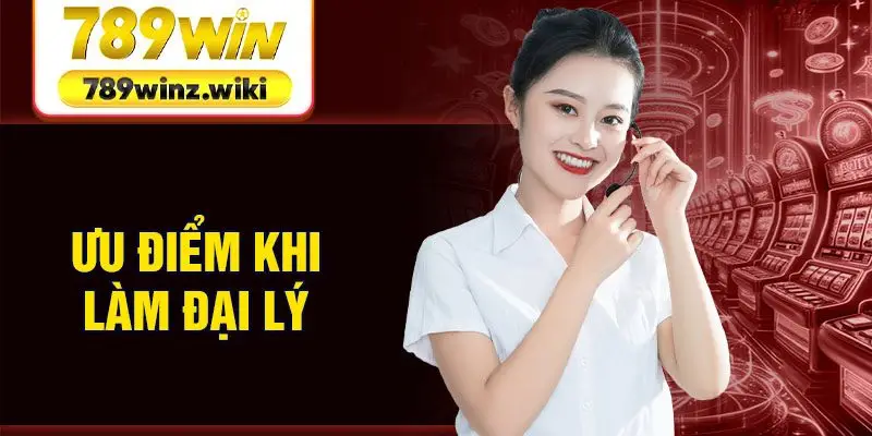 Ưu điểm khi làm đại lý