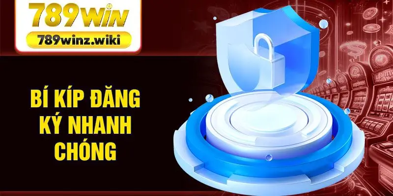 Bí kíp đăng ký nhanh chóng