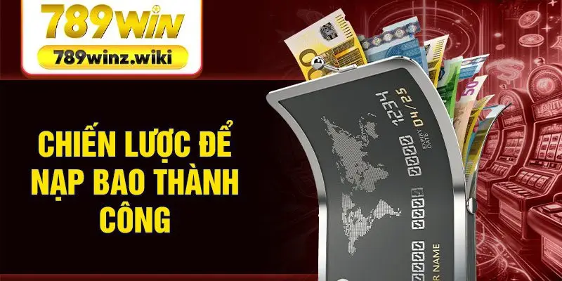 Chiến lược để nạp bao thành công