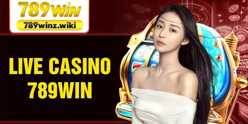 Live Casino 789Win