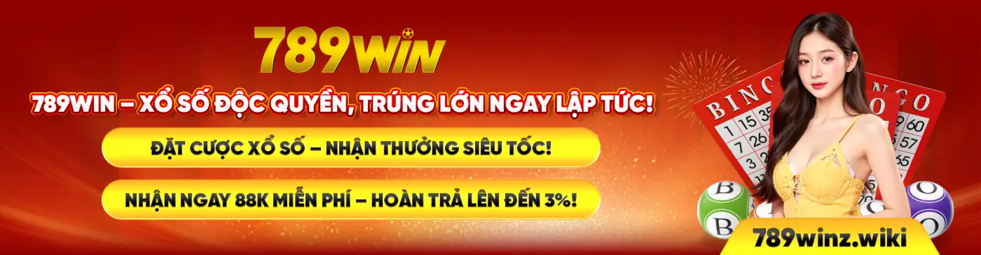 789WIN – XỔ SỐ ĐỘC QUYỀN, TRÚNG LỚN NGAY LẬP TỨC! ĐẶT CƯỢC XỔ SỐ – NHẬN THƯỞNG SIÊU TỐC! NHẬN NGAY 88K MIỄN PHÍ – HOÀN TRẢ LÊN ĐẾN 3%