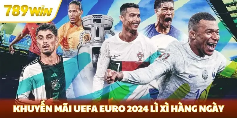 Khuyến mãi UEFA EURO 2024 lì xì hàng ngày
