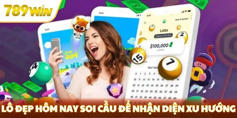 Lô đẹp hôm nay soi cầu để nhận diện xu hướng