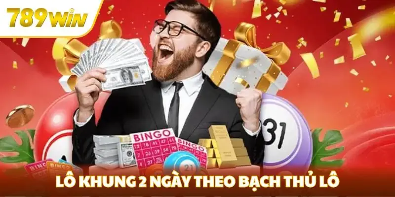 Lô khung 2 ngày theo bạch thủ lô