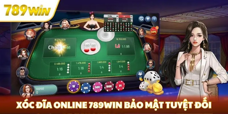 Xóc đĩa online 789win bảo mật tuyệt đối